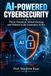 AI-POWERED CYBERSECURITY: Threat Detection, Ethical Hacking and Defense in the Generative AI Era