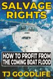 SALVAGE RIGHTS: How to Profit From the Coming Boat Flood