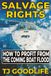 SALVAGE RIGHTS: How to Profit From the Coming Boat Flood