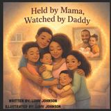 Held by Mama, Watched by Daddy Paperback