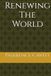 Renewing The World