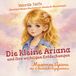 Die Ariana Die kleine Ariana und ihre wichtigen Entdeckungen | Маленька Аріана та її важливі відкриття: Zweisprachiges Kinderbuch Deutsch-Ukrainisch | Für Kinder 3–6 Jahre