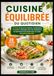 Cuisine Équilibrée du Quotidien: 28 jours de recettes simples, gourmandes et faciles à préparer avec des ingrédients du quotidien pour retrouver le plaisir de manger équilibré