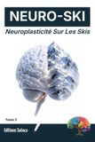NEURO-SKI Libri GmbH Neuro-Ski: Neuroplasticité Sur Les Skis: Stratégies avancées pour reprogrammer votre cerveau face aux situations extrêmes (Tome 3)