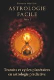 Astrologie Facile: Transits et cycles planétaires en astrologie prédictive, Partie 2