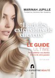 L'art des extensions de cheveux: Le guide ultime pour sublimer vos clientes et vivre de votre passion