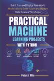 PRACTICAL The Practical AI & Machine Learning- Practical Machine Learning Projects with Python