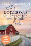 The Sweet Water Ranch The Cowboy's Best Friend's Sister Large Print Edition