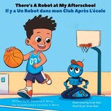 There’s NoireSTEMinist Educational Consulting, LLC There's A Robot at My Afterschool/Il y a Un Robot dans Mon Club Aprï¿½s L'ï¿½cole Paperback