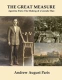 The Great Measure: Agostino Paris: The Making of a Grande Man Paperback