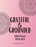 Grateful & Grounded: A Mindful Coloring and Reflection Journal