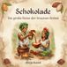 Schokolade: Die große Reise der braunen Bohne