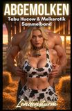 ABGEMOLKEN: Tabu Hucow & Melkerotik Sammelband – Mountain Daddy Romance & mehr