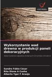 Wykorzystanie Wydawnictwo Nasza Wiedza Wykorzystanie wad drewna w produkcji paneli dekoracyjnych
