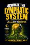 Activate the Lymphatic System: The 7-7-1 Method for Brain Clearance, Immune Resilience, and Systemic Detox