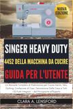Singer Heavy Duty 4452 Della Macchina da Cucire Guida per l'utente