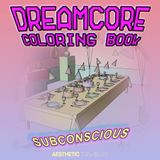Dreamcore Coloring Book: Subconscious