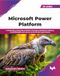 Microsoft Power Platform: Architecting enterprise solutions through professional delivery methodologies and secure environment governance (English Edition)