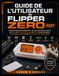 GUIDE Flipper Zero GUIDE DE L'UTILISATEUR DE FLIPPER ZERO 2027