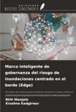 Marco OmniScriptum SRL Marco inteligente de gobernanza del riesgo de inundaciones centrado en el borde (Edge)