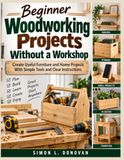 Beginner Woodworking Projects Without a Workshop