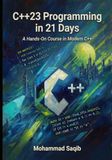 C++23 Programming in 21 Days: A Hands-On Course in Modern C++