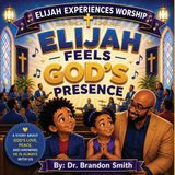 Elijah Experiences Worship - Elijah Feels God's Presence