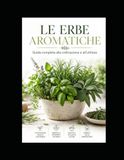 LE ERBE AROMATICHE: Guida completa alla coltivazione e all'utilizzo