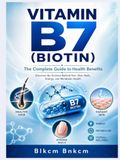 Vitamin B7 (Biotin): The Complete Guide to Health Benefits