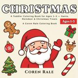 Christmas: A Toddler Coloring Book for Ages 1–3 — Santa, Reindeer & Christmas Treats