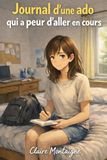 Journal Icecat Journal d’une ado qui a peur d’aller en cours: Anxiété scolaire, hypersensibilité et peur du regard des autres chez l’adolescente