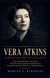 Vera Atkins: Searching for the Lost Spies: The Remarkable Life and Relentless Search for Britain’s Missing Secret Agents of World War II