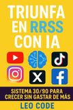 Triunfa Independently Published Triunfa en RRSS con IA: Sistema 30/90 para crecer sin gastar de más