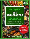 DAS KOMPLETTE GAS GRILLPLATTEN KOCHBUCH