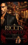Ricci's Polly Elizabeth's Mafia Romance Series: Ricci's Redemption - Book 4