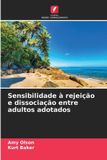 Sensibilidade Edicoes Nosso Conhecimento Sensibilidade à rejeição e dissociação entre adultos adotados Paperback