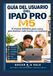 GUÍA Apple GUÍA DEL USUARIO DEL IPAD PRO M5: El manual definitivo paso a paso para dominar cada función con confianza