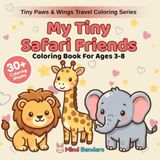 My Tiny Safari Friends: A Safari Coloring Book for Kids Ages 3–8