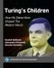 Turing's Children: How His Ideas Have Shaped the Modern World