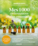 Mes 1000 ordonnances huiles essentielles