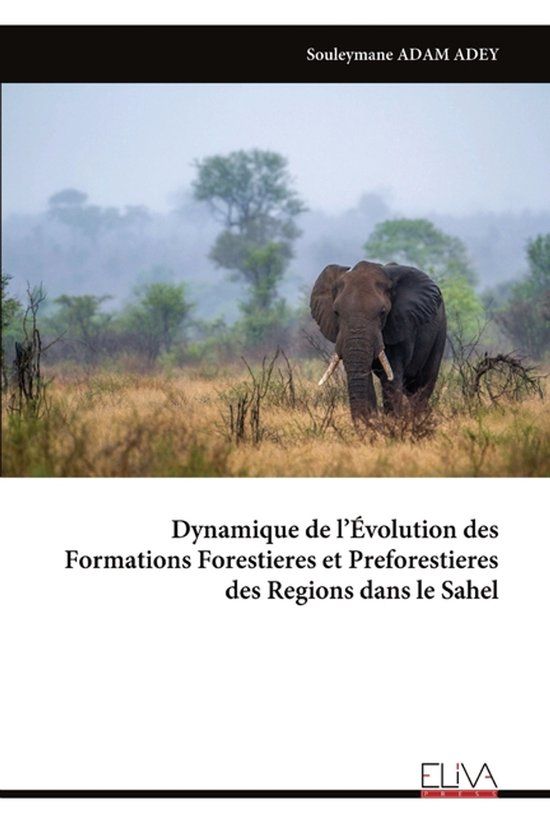 Dynamique Libri GmbH Dynamique de l'Évolution des Formations Forestieres et Preforestieres des Regions dans le Sahel Paperback