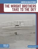 The American Milestones The Wright Brothers Take to the Sky