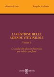 La gestione delle aziende vitivinicole. Le analisi del bilancio d'esercizio per indici e per flussi (Vol. 2)