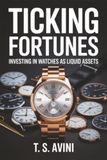 Ticking Fortunes: Investing in Watches as Liquid Assets