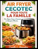 AIR CECOTEC AIR FRYER POUR TOUTE LA FAMILLE: Des Repas Sains et Savoureux en Quelques Minutes.