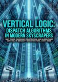 Vertical Logic: Dispatch Algorithms in Modern Skyscrapers: Wait Times, Passenger Frustration, and Algorithmic Control in Megacity Architecture, 1980–2025
