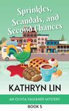 Sprinkles, Olivia Faulkner Mysteries: Sprinkles, Scandals, and Second Chances