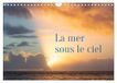 La Calvendo La mer sous le ciel (Calendrier mural 2027 DIN A4 vertical), CALVENDO calendrier mensuel