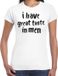 Bellatio Decorations Foute party t-shirt dames - I have great taste in men - wit - XS