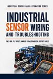 INDUSTRIAL Bol Industrial Sensors and Automation- Industrial Sensor Wiring and Troubleshooting Paperback